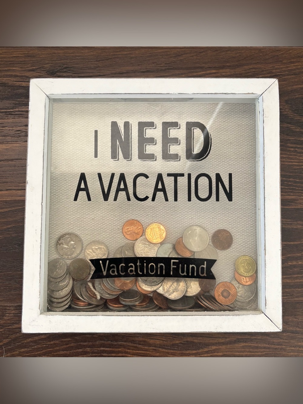 Last Chance 2 for $4 I NEED A VACATION Money Shadow Box - White Frame